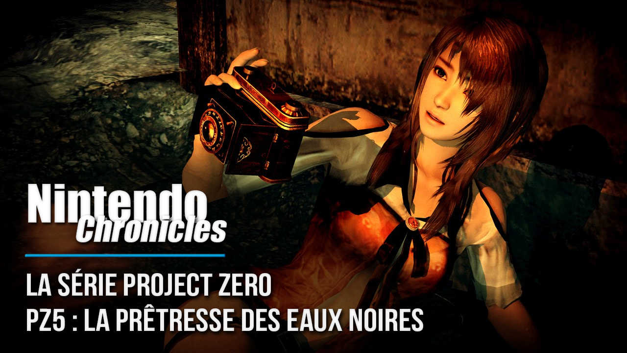 Nintendo Chronicles 11 – La série Project Zero – PZ 5: La prêtresse des eaux noires