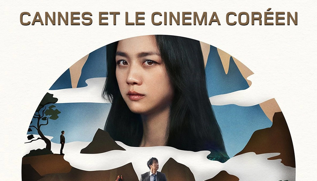Chronique – Cannes et le cinéma Coréen